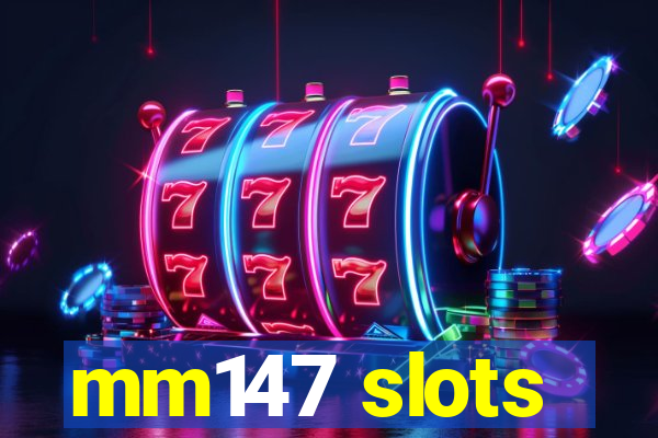 mm147 slots
